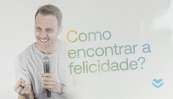 Como encontrar a Felicidade?