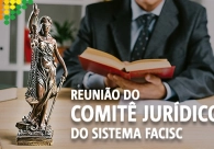 Reuni�o do Comit� Jur�dico da Facisc acontece na Acic