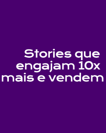 Curso: Stories que engajam e vendem 10x mais