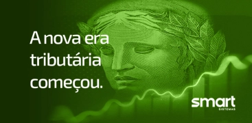 Reforma Tributária: o que muda e como sua empresa pode se preparar com a Smart Sistemas