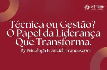 Técnica ou Gestão? O Papel da Liderança Que Transforma.