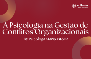 A Psicologia na Gestão de Conflitos Organizacionais