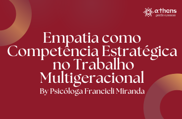 Empatia como Competência Estratégica  no Trabalho Multigeracional