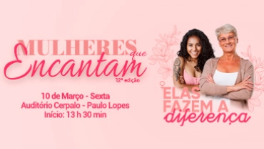 Projeto Mulheres que Encantam tem 12ª edição na Cerpalo