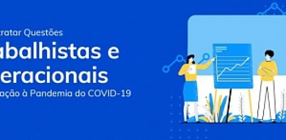 Como tratar quest&otilde;es trabalhistas e operacionais em rela&ccedil;&atilde;o a pandemia da COVID-19