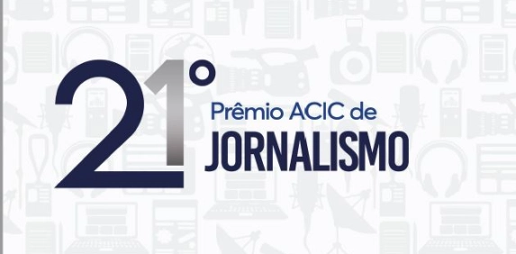 Inscri&ccedil;&otilde;es para o Pr&ecirc;mio Acic de Jornalismo se encerram nesta sexta-feira