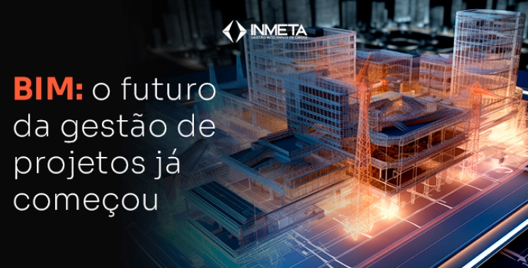 Como o BIM transforma a gest&atilde;o de projetos na constru&ccedil;&atilde;o civil