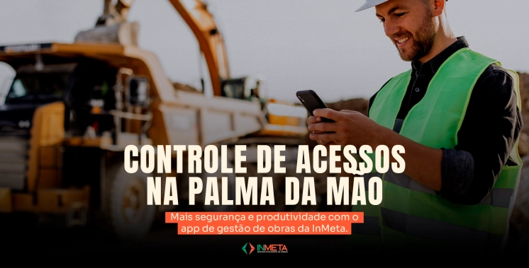 Aplicativo de Gestão de Obras: Controle de acessos na palma da sua mão