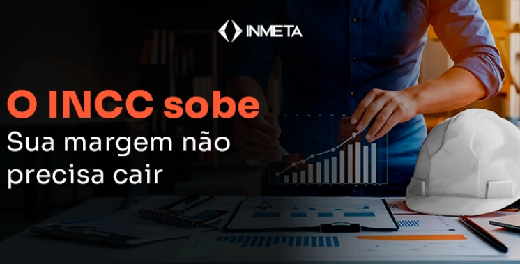 Como proteger a margem da construtora em cen&aacute;rio de alta do INCC