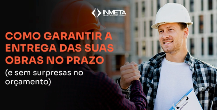 Como garantir a entrega dos projetos no prazo e dentro do or&ccedil;amento