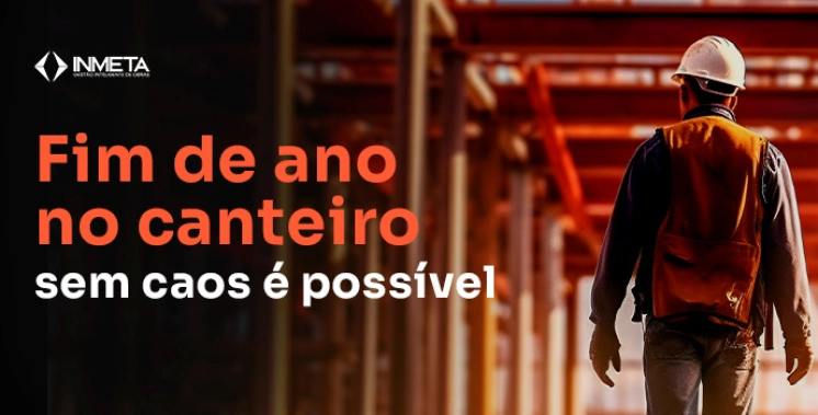 Fim de ano no canteiro: como manter a produtividade e planejar um 2026 mais eficiente