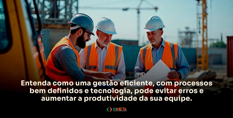 Como reduzir retrabalhos na obra com uma gestão mais eficiente