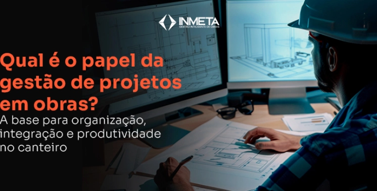Qual é o papel da gestão de projetos em obras? 