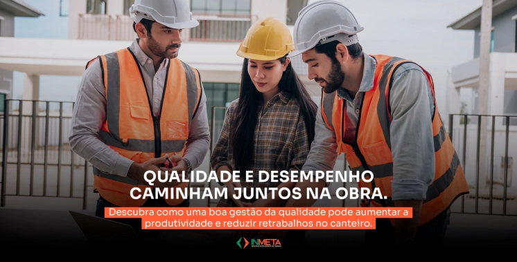 Como a gestão da qualidade impacta o desempenho da obra