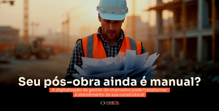 5 motivos para digitalizar a gestão de chamados da sua construtora