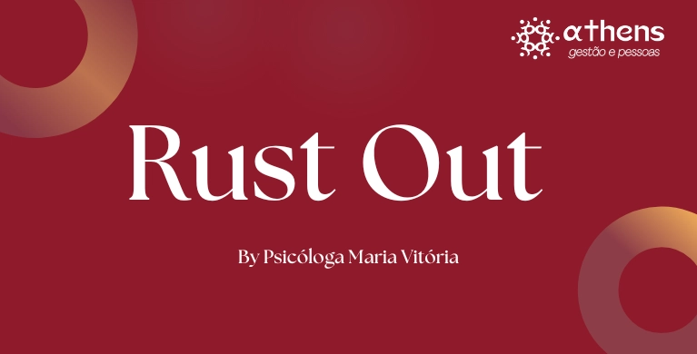 Rust out: quando a monotonia no trabalho adoece tanto quanto o excesso de demandas