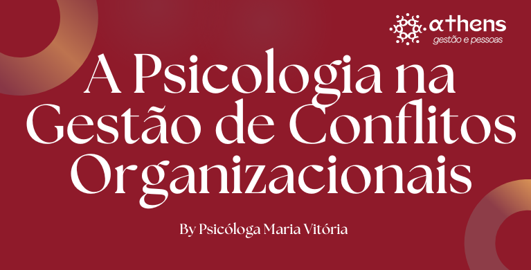 A Psicologia na Gestão de Conflitos Organizacionais