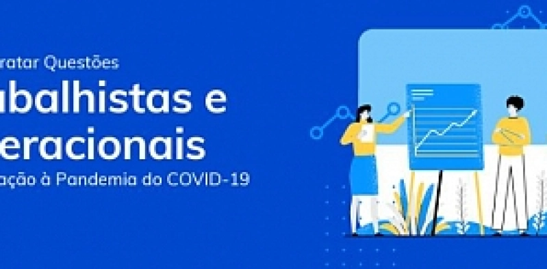 Como tratar quest&otilde;es trabalhistas e operacionais em rela&ccedil;&atilde;o a pandemia da COVID-19