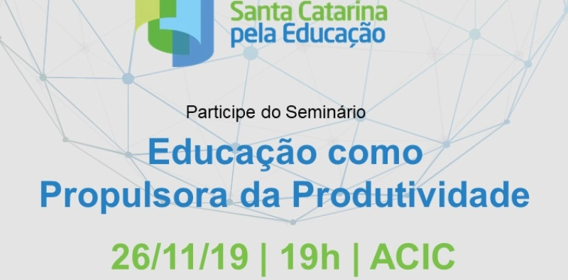  &ldquo;Educa&ccedil;&atilde;o como Propulsora da produtividade&rdquo; ser&aacute; tema de semin&aacute;rio que ocorrer&aacute; na Acic 