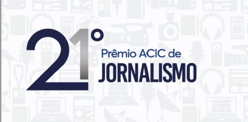 Inscri&ccedil;&otilde;es para o Pr&ecirc;mio Acic de Jornalismo se encerram nesta sexta-feira