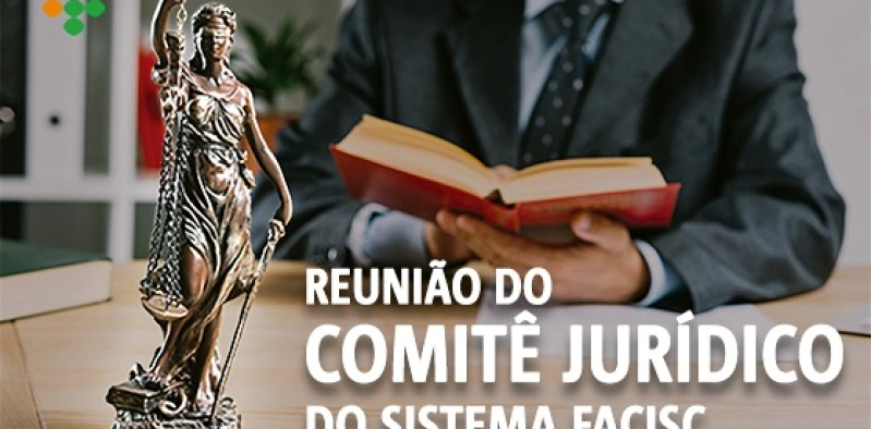 Reuni&atilde;o do Comit&ecirc; Jur&iacute;dico da Facisc acontece na Acic